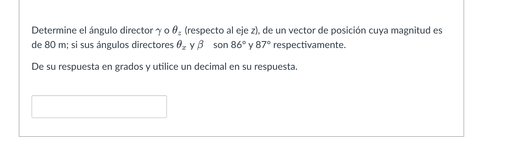 Determine el ángulo director \( \gamma \) o \( \theta_{z} \) (respecto al eje z), de un vector de posición cuya magnitud es d