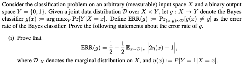 Solved Prove (i) about Bayes Error Rate of g. Given a joint | Chegg.com