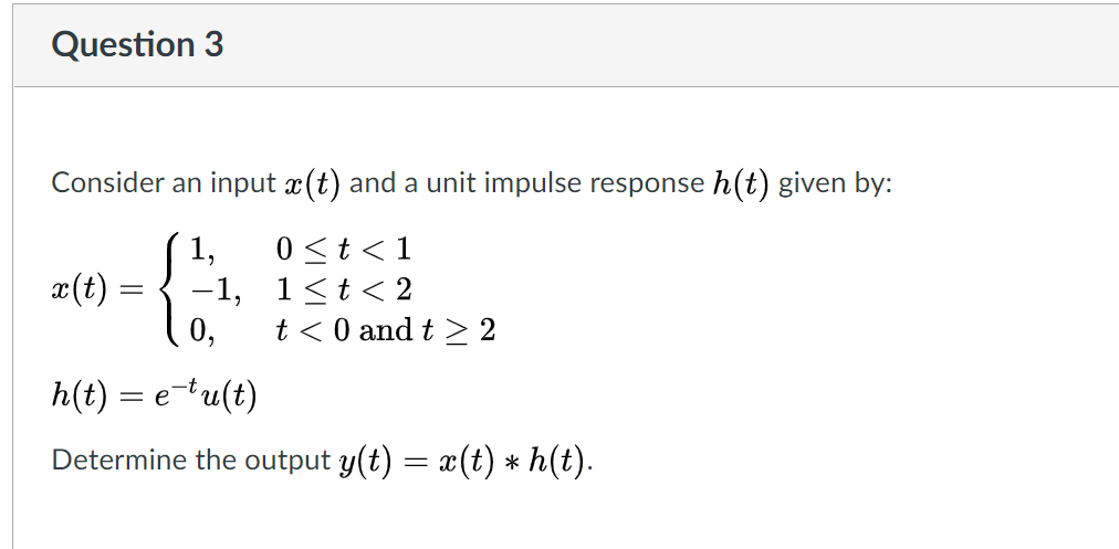 Solved Question 1 Consider An Input X T And A Unit Impul Chegg Com