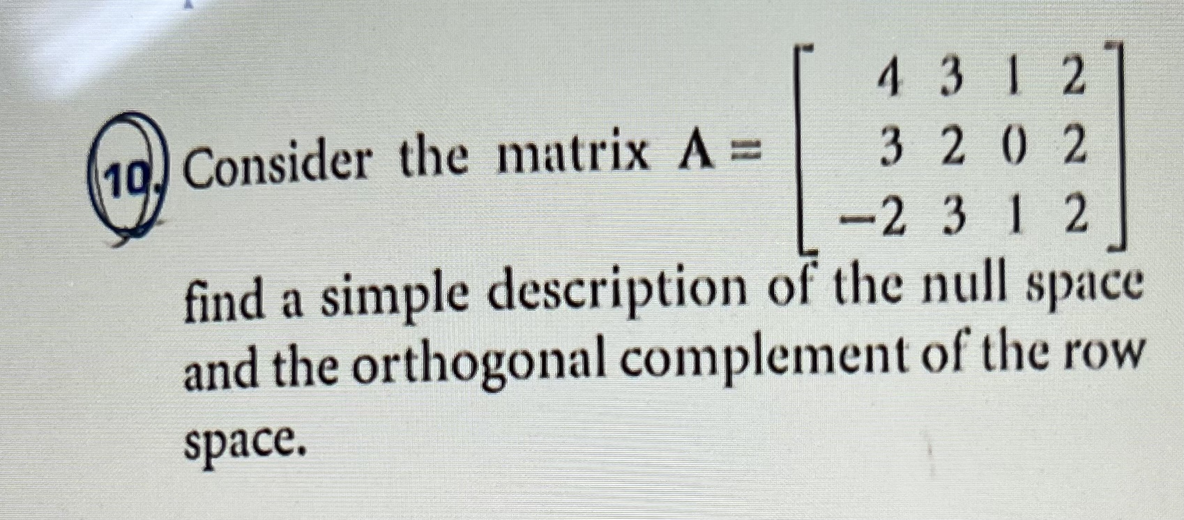 Solved (19.) Consider the matrix A=⎣⎡43−2323101222⎦⎤ find a | Chegg.com