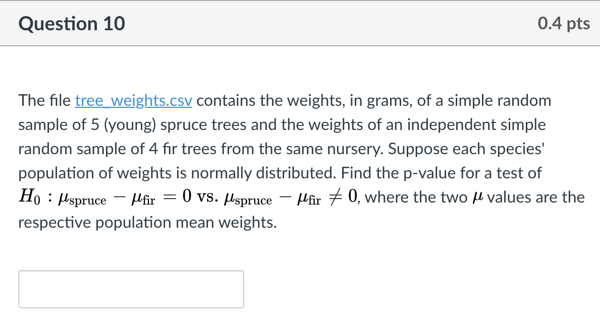 Solved Question 10 0.4 pts The file tree weights.csv