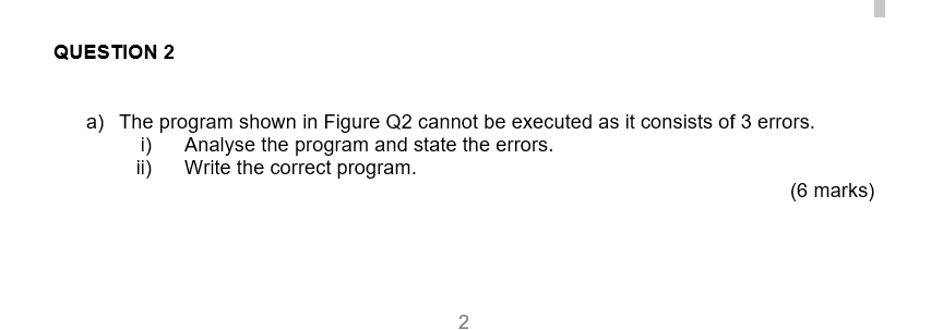 Solved QUESTION 2 a) The program shown in Figure Q2 cannot | Chegg.com