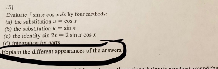 Solved 15) Evaluate f sin x cos a dx by four methods: (a) | Chegg.com