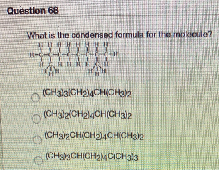 Solved Question 68 What Is The Condensed Formula For The Chegg Com