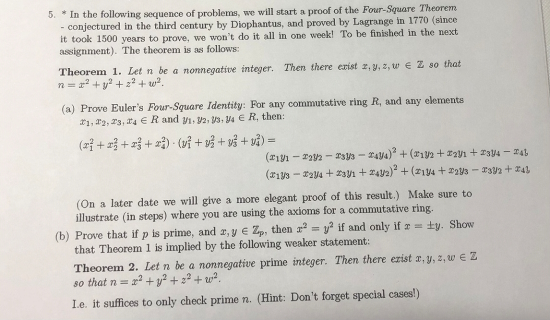 SOLVED: In the following sequence of problems, we will start the proof of  the Four-Square Theorem conjectured in the third century by Diophantus and  proven by Lagrange in 1770 (since it took