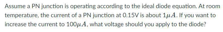 Solved Assume a PN junction is operating according to the | Chegg.com