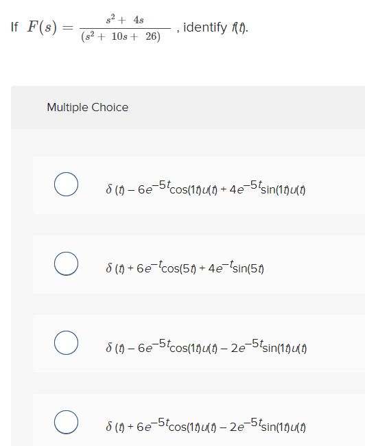 Solved F(s)=(s2+10s+26)s2+4s, identify f(t). Multiple | Chegg.com