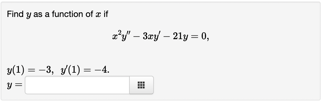 Solved Find Y As A Function Of X If X2y′′−3xy′−21y0