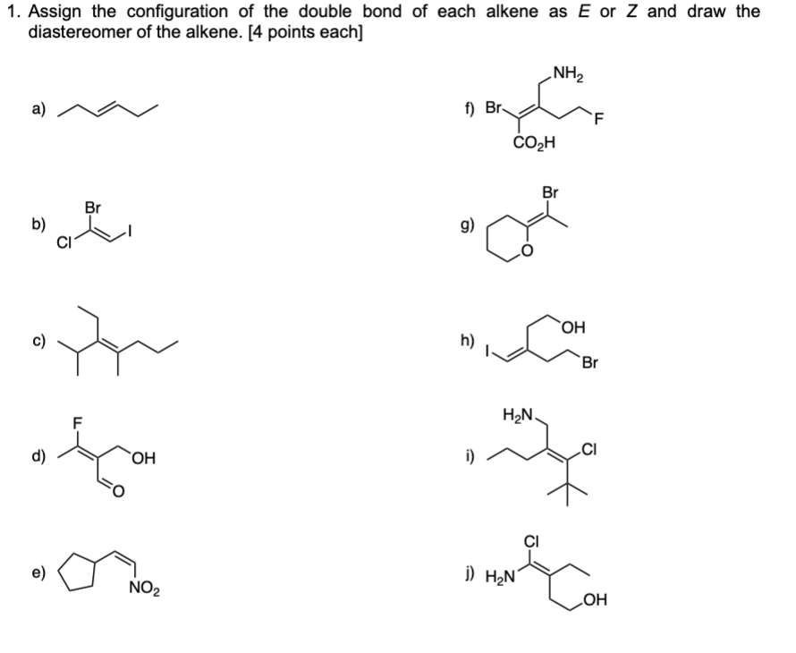 1. Assign the configuration of the double bond of each alkene as \( E \) or \( Z \) and draw the diastereomer of the alkene. 