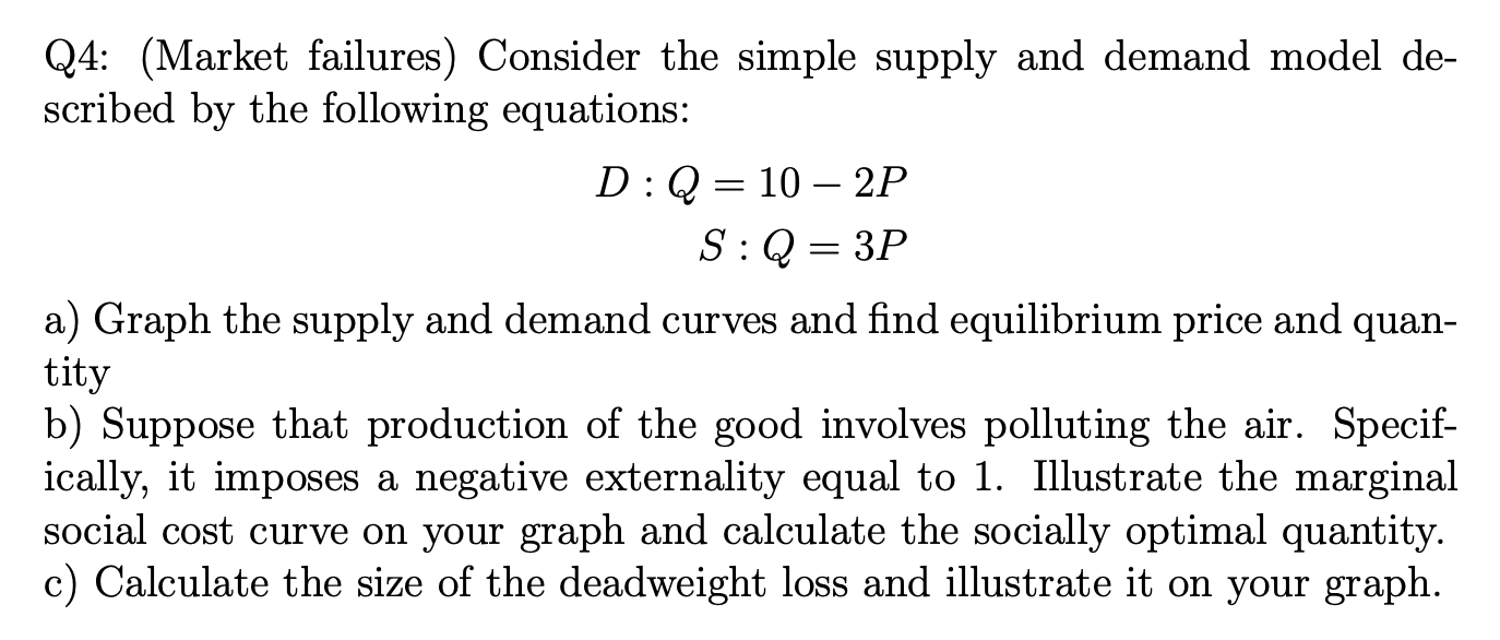 Solved Q4: (Market failures) Consider the simple supply and | Chegg.com