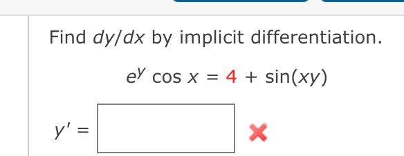 Find \( d y / d x \) by implicit differentiation. \[ e^{y} \cos x=4+\sin (x y) \] \[ y^{\prime}= \]