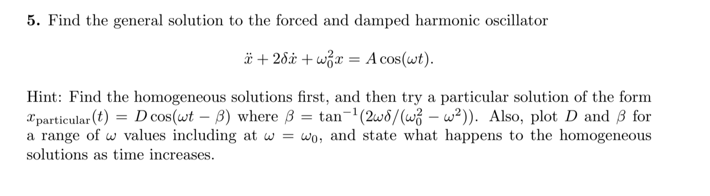 Solved 5. Find the general solution to the forced and damped | Chegg.com