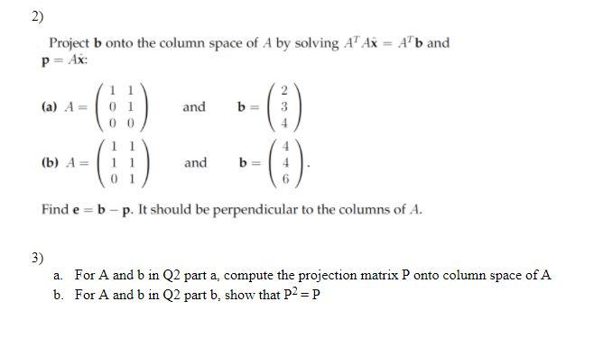 Solved 2) Project B Onto The Column Space Of A By Solving A" | Chegg.com