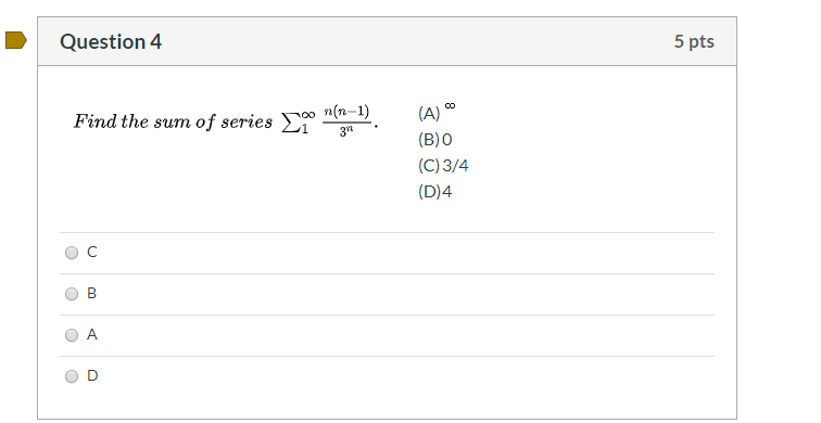 Solved Question 4 5 pts Find the sum of series 00 n(n–1) (A) | Chegg.com