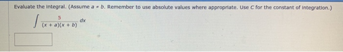 Solved Evaluate The Integral. (Assume A B. Remember To Use | Chegg.com