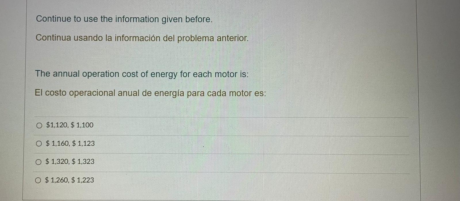 Continue to use the information given before. Continua usando la información del problema anterior. The annual operation cost