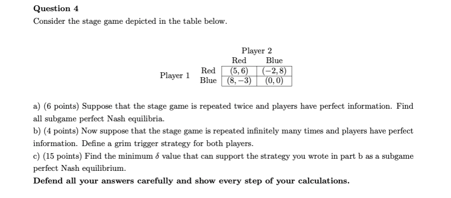 Solved Question 4 Consider the stage game depicted in the | Chegg.com