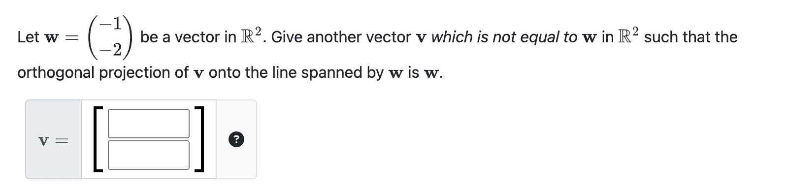 Solved Let w=(−1−2) be a vector in R2. Give another vector v | Chegg.com