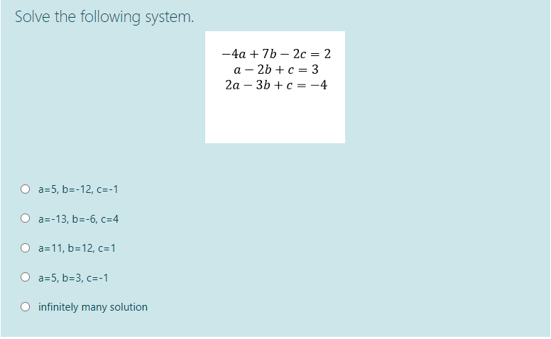 Solved Solve The Following System 4a 7b 2c 2 A 2b Chegg Com