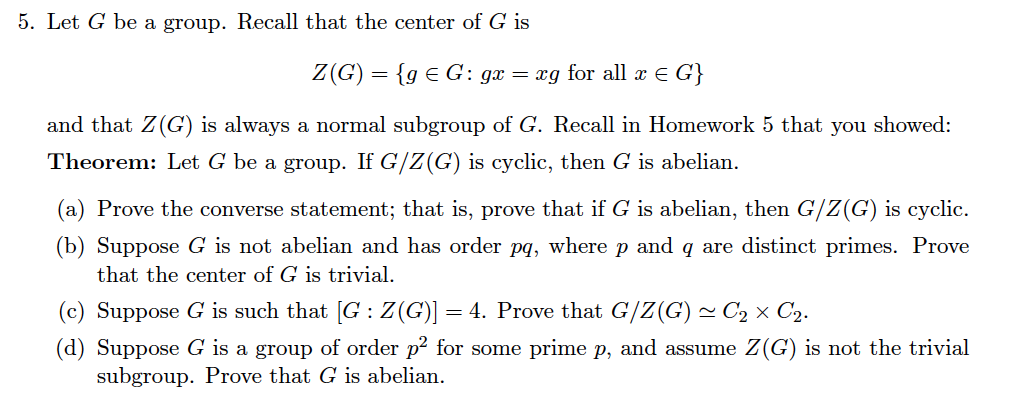 Solved 5. Let G be a group. Recall that the center of G is | Chegg.com