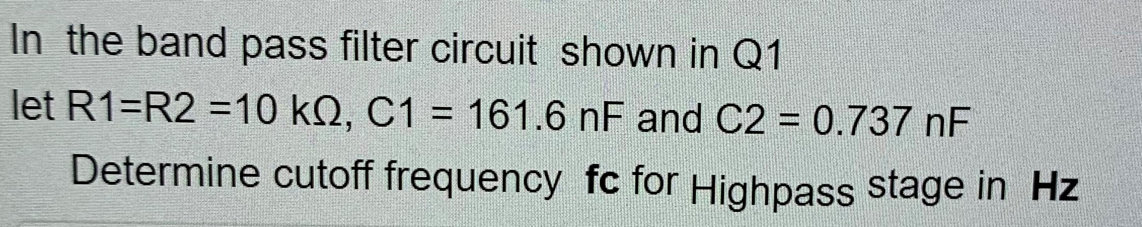 Solved In the band pass filter circuit shown in Q1 let | Chegg.com