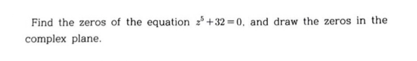 Solved Find The Zeros Of The Equation Z5320 And Draw The 8016