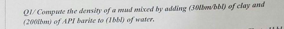 Solved Q1/ Compute the density of a mud mixed by adding | Chegg.com