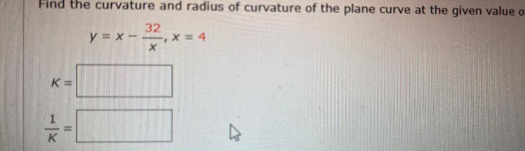 Solved Find the curvature and radius of curvature of the | Chegg.com