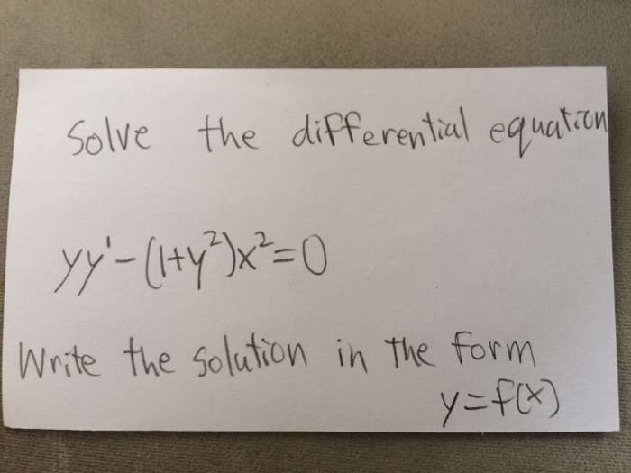 Solved Solve the differential equation yy' - (1-y^2)x^2 = 0 | Chegg.com