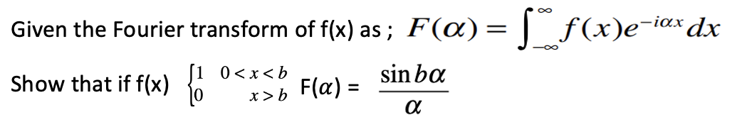 Solved Given the Fourier transform of f(x) as ; | Chegg.com