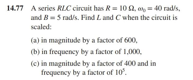 Solved 14.77 A series RLC circuit has R = 1022, 0. = 40 | Chegg.com