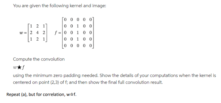 Solved You are given the following kernel and image: | Chegg.com