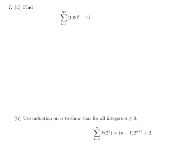 Solved 7. (a) Find ∑k=130(1.09k−1) (b) Use induction on n to | Chegg.com