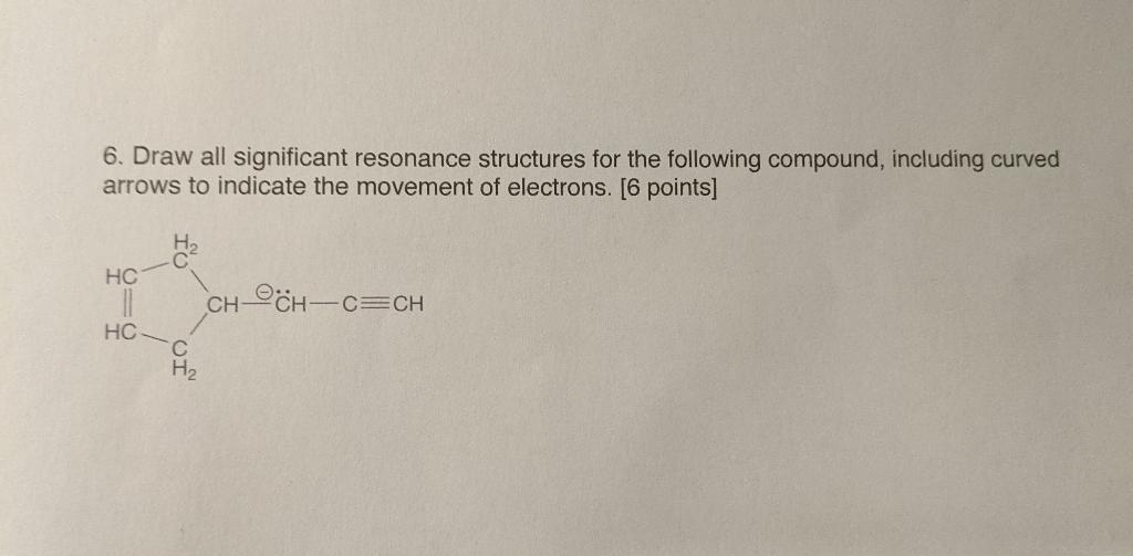 Solved 6. Draw all significant resonance structures for the | Chegg.com