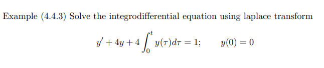 Solved Example (4.4.3) Solve the integrodifferential | Chegg.com