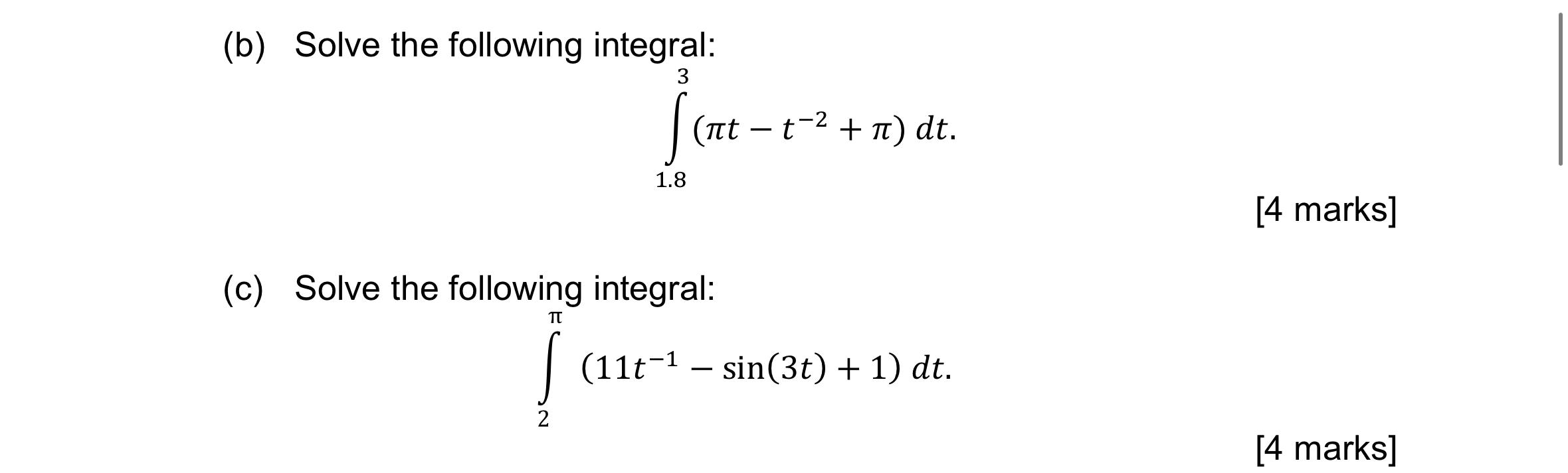 Solved (b) Solve the following integral: ∫1.83(πt−t−2+π)dt. | Chegg.com