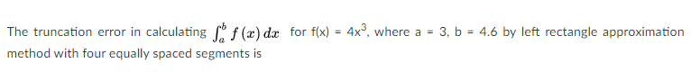 Solved 3, b = 4.6 by left rectangle approximation The | Chegg.com