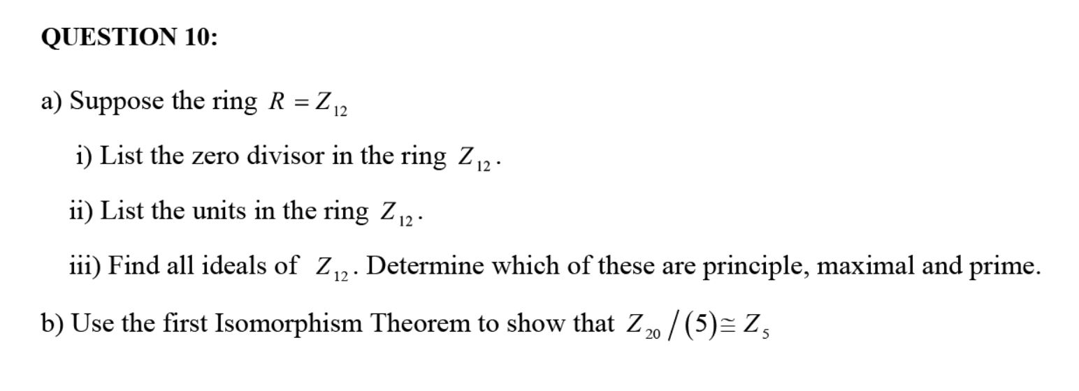 SOLVED: Let f: R â†' S be a ring homomorphism and assume that S has no zero  divisors. Check ALL that are correct: - The kernel of f is a maximal ideal.  -