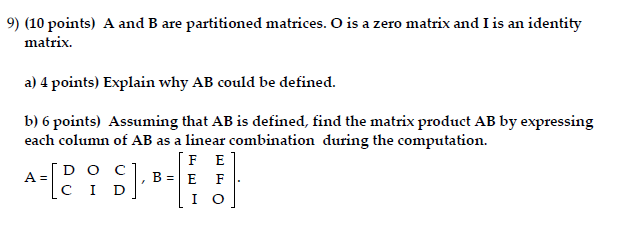 Solved 9) (10 Points) A And B Are Partitioned Matrices. O Is | Chegg.com