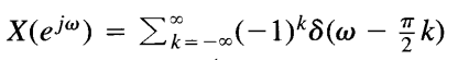x(ejω)=∑k=-∞∞(-1)kδ(ω-π2k) | Chegg.com