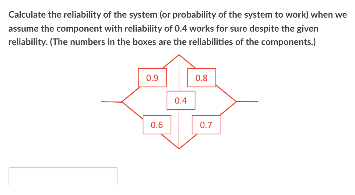 Solved Calculate The Reliability Of The System (or | Chegg.com