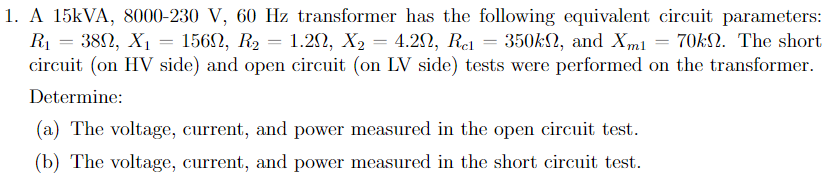 Solved 1. A 15kVA,8000−230 V,60 Hz transformer has the | Chegg.com