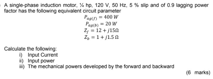 Solved A single-phase induction motor, 74 hp, 120 V, 50 Hz, | Chegg.com