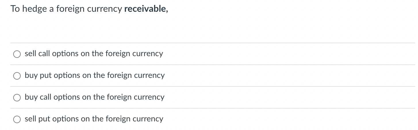 Solved To Hedge A Foreign Currency Receivable Sell Call Chegg Com