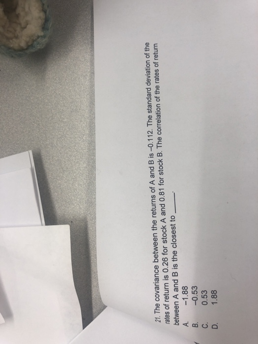 Solved 21. The Covariance Between The Returns Of A And B | Chegg.com