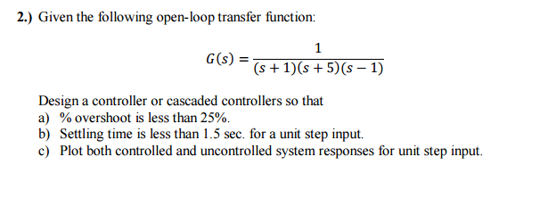 Solved 2.) Given The Following Open-loop Transfer Function: | Chegg.com