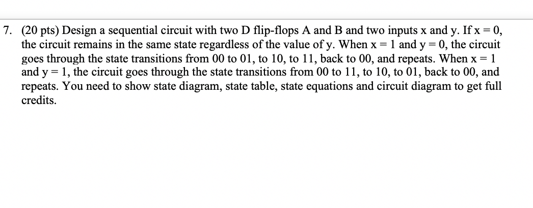 Solved 7. (20 pts) Design a sequential circuit with two D | Chegg.com