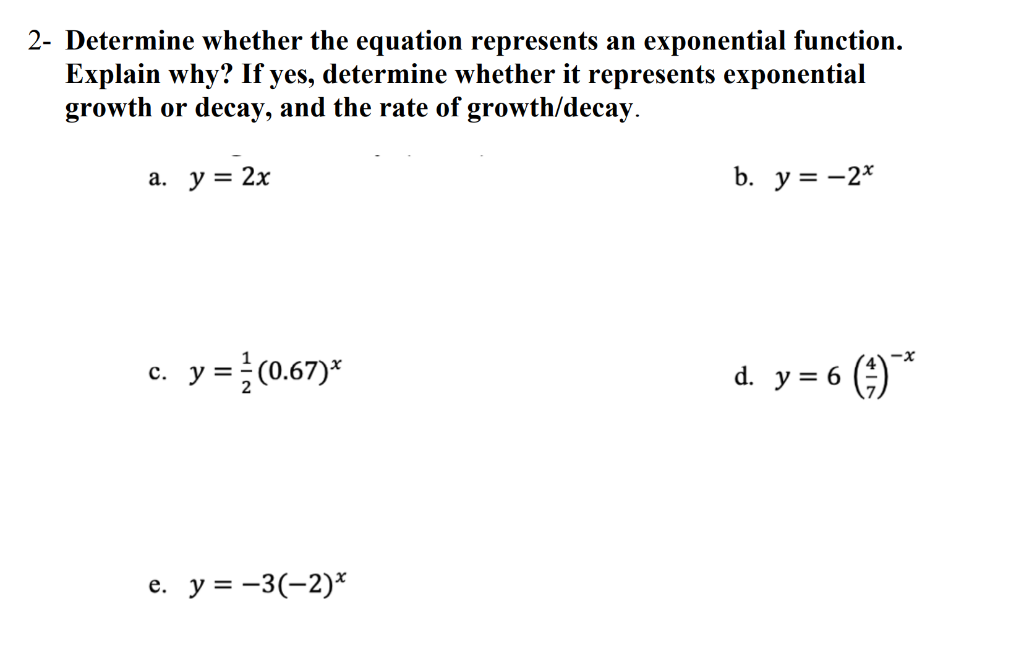 Determine whether the equation represents an exponential function. Explain why? If yes, determine whether it represents expon