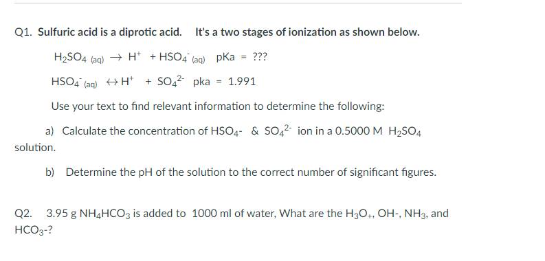 Solved Q1. Sulfuric acid is a diprotic acid. It's a two | Chegg.com