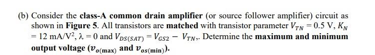 Solved (b) Consider the class-A common drain amplifier (or | Chegg.com